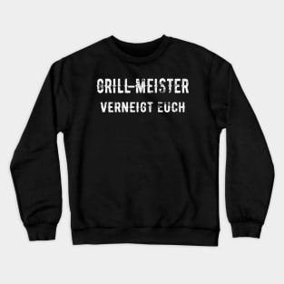 Grillmeister Verneigt Euch Grill BBQ Barbeque Geschenk Crewneck Sweatshirt